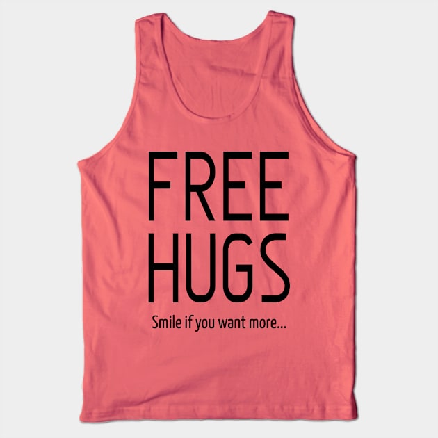 Free Hugs: Smile I you Want  More: Sarcastic Funny Tank Top by Teebevies